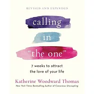 Calling in "the One" Revised and Updated: 7 Weeks to Attract the Love of Your Life
