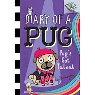 Pug’’s Got Talent: A Branches Book (Diary of a Pug #4), Volume 4