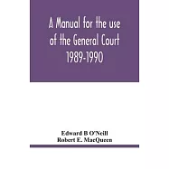 A manual for the use of the General Court 1989-1990