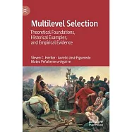 Multilevel Selection: Theoretical Foundations, Historical Examples, and Empirical Evidence