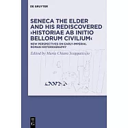 Seneca the Elder and His Rediscovered >historiae AB Initio Bellorum Civilium: New Perspectives on Early-Imperial Roman