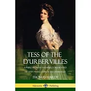 Tess of the d&rsquo;&rsquo;Urbervilles: A Pure Woman Faithfully Presented; The Seven Phases, Complete and Unabridged