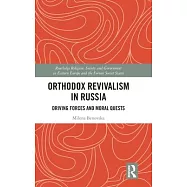 Orthodox Revivalism in Russia: Driving Forces and Moral Quests