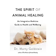 The Spirit of Animal Healing: An Integrative Medicine Guide to Health and Wellbeing