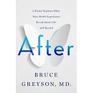 After: A Doctor Explores What Near-Death Experiences Reveal about Life and Beyond