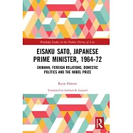 Eisaku Sato, Japanese Prime Minister, 1964-72: Okinawa, Foreign Relations, Domestic Politics and the Nobel Prize