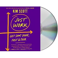 Just Work: Get Sh*t Done, Fast & Fair