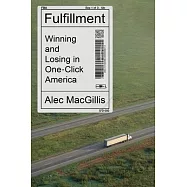 Fulfillment: Winning and Losing in One-Click America