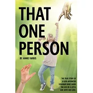 That One Person: The True Story of a God Appointed Stranger Who Saved the Life of a Little Girl with Her Love