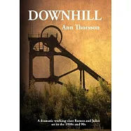Downhill: A dramatic Romeo and Juliet set in the 1980&rsquo;&rsquo;s coal mining North