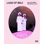 Sanne de Wilde and B&eacute;n&eacute;dicte Kurzen: Land of Ibeji