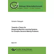 Towards a Theory for Designing Machine Learning Systems for Complex Decision Making Problems