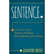 Sentence.: A Period to Period Guide to Building Better Readers and Writers