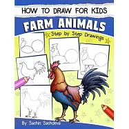 How to Draw for Kids: Farm Animals (An Easy STEP-BY-STEP guide to drawing different farm animals like Cow, Pig, Sheep