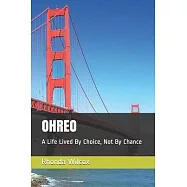 Ohreo: A Life Lived By Choice, Not By Chance