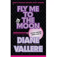 Fly Me To The Moon: Space Case Cozy Mystery #1