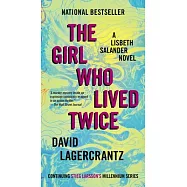 The Girl Who Lived Twice: A Lisbeth Salander Novel, Continuing Stieg Larsson&rsquo;&rsquo;s Millennium Series