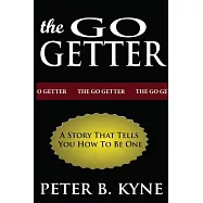 The Go-Getter: A Story That Tells You How To Be One