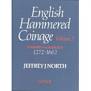 English Hammered Coinage. Volume 2: Edward 1 to Charles 11 1272-1662