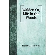 Walden Or, Life in the Woods