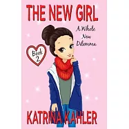 The New Girl: Book 2 - A Whole New Dilemma