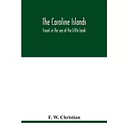 The Caroline Islands: travel in the sea of the little lands