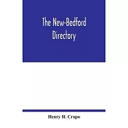 The New-Bedford directory; Containing the Names of the Inhabitants, their Occupations places of Business, and Dwelling
