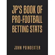 Jp&rsquo;&rsquo;s Book of Pro-Football Betting Stats
