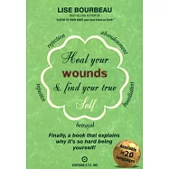 Heal Your Wounds & Find Your True Self: Finally, a Book That Explains Why It’’s So Hard Being Yourself!