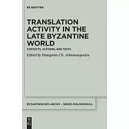 Translation Activity in Late Byzantine World: Contexts, Authors, and Texts