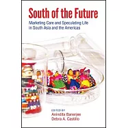 South of the Future: Marketing Care and Speculating Life in South Asia and the Americas