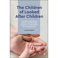 The Children of Looked After Children: Outcomes, Experiences and Ensuring Meaningful Support to Young Parents in and