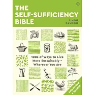 The Self-Sufficiency Bible: 100s of Ways to Live More Sustainably, Wherever You Are