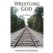 Wrestling God: The All True Misadventures of an Elkin, N.C. Boy