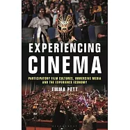 Experiencing Cinema: Participatory Film Cultures, Immersive Media and the Experience Economy