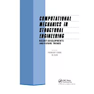 Computational Mechanics in Structural Engineering: Recent Developments and Future Trends