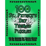 100 St. Patrick’’s Day Themed Puzzles: Celebrate The St. Patrick’’s Day Holiday By Doing FUN Puzzles! LARGE PRINT, 60