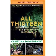 All Thirteen: The Incredible Cave Rescue of the Thai Boys’’ Soccer Team