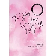 The Stories We Choose Not To Tell