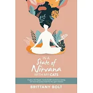 In a State of Nirvana with My Cats: A Spicy, Neo-Hippie, Mental Health Awareness-Raising, Real and Raw Poetry Book for