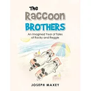 The Raccoon Brothers: An Imagined Year of Tales of Rocky and Reggie