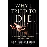 Why I Tried to Die: A Story of Trauma, Resilience and Restoration