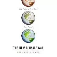 The New Climate War: The Fight to Take Back Our Planet