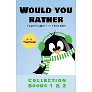 Would You Rather: Family Game Book for Kids 6-12 Years Old Collection Books 1 & 2