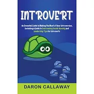 Introvert: An Essential Guide to Making the Most of Your Introversion, including a Guide to Overcoming Social Anxiety and Leaders