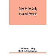 Guide to the study of animal parasites