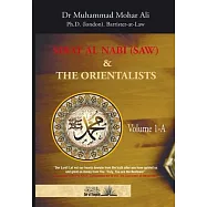 The Biography of the Prophet (Sirat Al Nabi) and the Orientalists - Volume 1.A