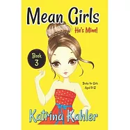 Mean Girls - Book 3: He’’s Mine: Books for Girls aged 9-12