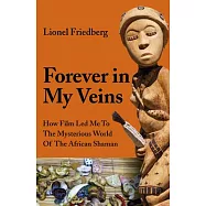 Forever in My Veins: How Film Led Me to the Mysterious World of the African Shaman