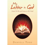 My Letter to God: Listen to Me and Listen to Me Good